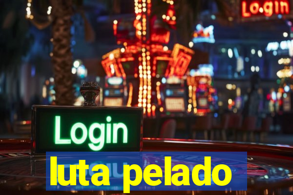 luta pelado